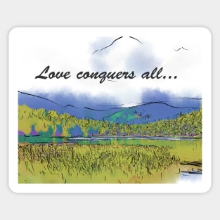 Love Conquers All Mountain Meadow Lake Sticker